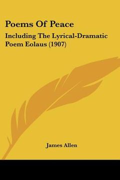 portada poems of peace: including the lyrical-dramatic poem eolaus (1907) (en Inglés)