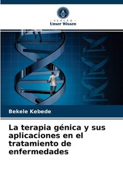 portada La terapia génica y sus aplicaciones en el tratamiento de enfermedades (en Alemán)