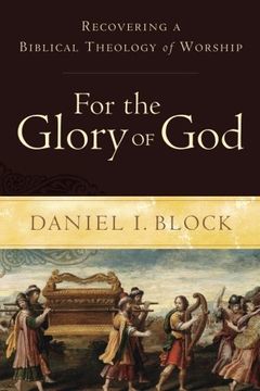 portada For the Glory of God: Recovering a Biblical Theology of Worship