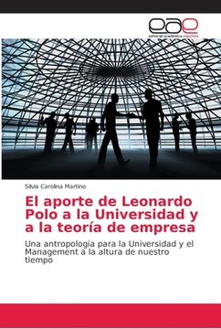 portada El Aporte de Leonardo Polo a la Universidad y a la Teoría de Empresa: Una Antropologia Para la Universidad y el Management a la Altura de Nuestro Tiempo