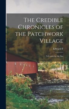 portada The Credible Chronicles of the Patchwork Village: 's Conset by the Sea (en Inglés)