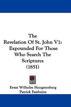 portada the revelation of st. john v1: expounded for those who search the scriptures (1851) (en Inglés)
