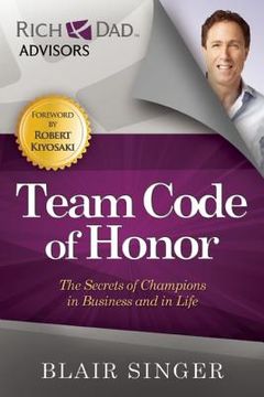 portada Team Code of Honor: The Secrets of Champions in Business and in Life (Rich Dad'S Advisors (Paperback)) (en Inglés)