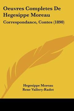 portada oeuvres completes de hegesippe moreau: correspondance, contes (1890) (en Inglés)