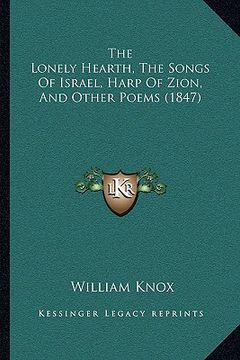 portada the lonely hearth, the songs of israel, harp of zion, and other poems (1847)