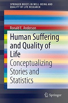 portada Human Suffering and Quality of Life: Conceptualizing Stories and Statistics (SpringerBriefs in Well-Being and Quality of Life Research)