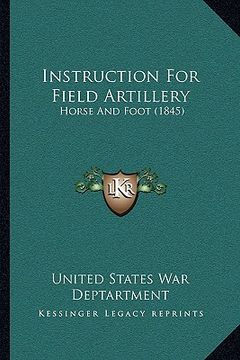 portada instruction for field artillery: horse and foot (1845) (en Inglés)