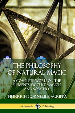 portada The Philosophy of Natural Magic: A Complete Work on the Elements, Occult Magick and Sorcery (en Inglés)