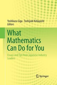 portada What Mathematics Can Do for You: Essays and Tips from Japanese Industry Leaders (en Inglés)