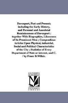 portada davenport, past and present; including the early history, and personal and anecdotal reminiscences of davenport; together with biographies, likenesses (en Inglés)