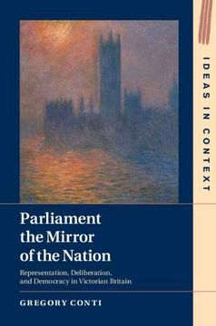 portada Parliament the Mirror of the Nation: Representation, Deliberation, and Democracy in Victorian Britain (Ideas in Context) (en Inglés)