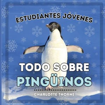 portada Estudiantes Jóvenes, Todo sobre los Pingüinos: ¡Aprendiendo todo sobre estas aves no voladoras! (in Spanish)