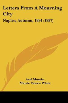 portada letters from a mourning city: naples, autumn, 1884 (1887) (en Inglés)