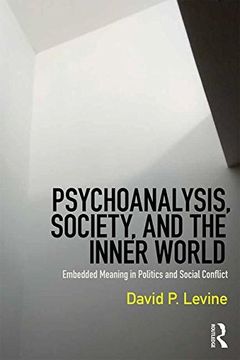 portada Psychoanalysis, Society, and the Inner World: Embedded Meaning in Politics and Social Conflict (in English)