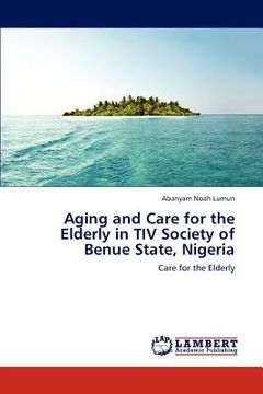 portada aging and care for the elderly in tiv society of benue state, nigeria (en Inglés)