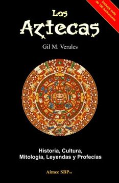 portada Los Aztecas: Historia, Cultura, Mitología, Leyendas y Profecías (in Spanish)