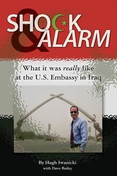 portada Shock and Alarm: What it was really like at the U.S. Embassy in Iraq (en Inglés)