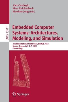 portada Embedded Computer Systems: Architectures, Modeling, and Simulation: 22nd International Conference, Samos 2022, Samos, Greece, July 3-7, 2022, Proceedi