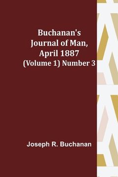 portada Buchanan's Journal of Man, April 1887 (Volume 1) Number 3 (en Inglés)