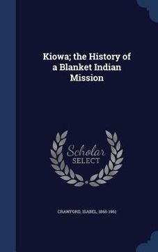 portada Kiowa; the History of a Blanket Indian Mission