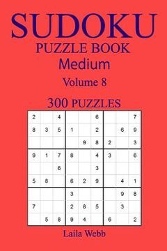 portada 300 Medium Sudoku Puzzle Book: Volume 8 (en Inglés)