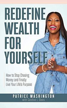 portada Redefine Wealth for Yourself: How to Stop Chasing Money and Finally Live Your Life'S Purpose 