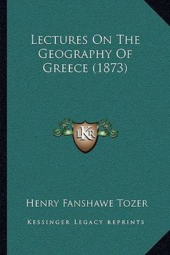 portada lectures on the geography of greece (1873) (en Inglés)