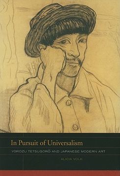 In Pursuit of Universalism: Yorozu Tetsugoro and Japanese Modern Art Volume 1 (en Inglés)
