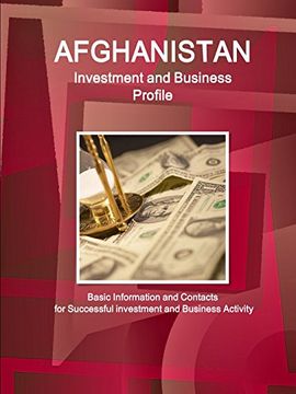 portada Afghanistan Investment and Business Profile - Basic Information and Contacts for Successful Investment and Business Activity (World Business and Investment Library) (en Inglés)