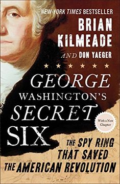 portada George Washington's Secret Six: The spy Ring That Saved the American Revolution (in English)