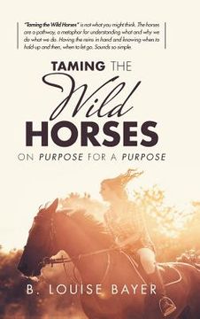 portada Taming the Wild Horses: On Purpose for a Purpose (en Inglés)
