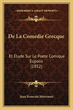 portada De La Comedie Grecque: Et Etude Sur Le Poete Comique Eupolis (1852)