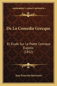 portada De La Comedie Grecque: Et Etude Sur Le Poete Comique Eupolis (1852) (in French)