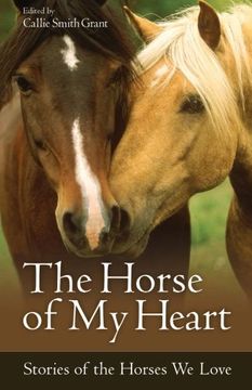 portada The Horse of My Heart: Stories of the Horses We Love (en Inglés)