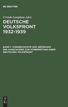 portada Deutsche Volksfront 1932-1939, Band 1, Vorgeschichte und Gründung des Ausschusses zur Vorbereitung Einer Deutschen Volksfront (en Alemán)