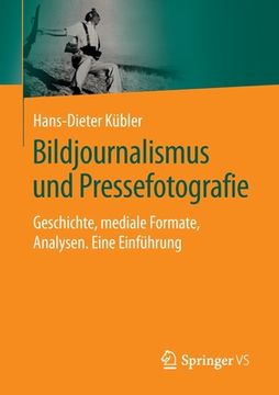 portada Bildjournalismus Und Pressefotografie: Geschichte, Mediale Formate, Analysen. Eine Einführung (en Alemán)