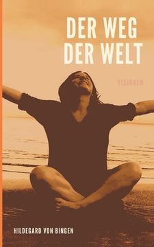 portada Der Weg der Welt: Visionen der Hildegard von Bingen (in German)