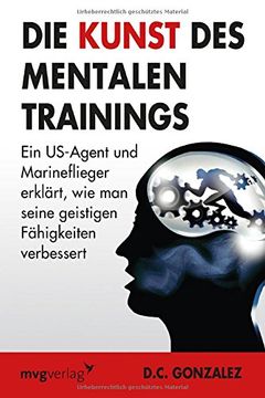 portada Die Kunst des mentalen Trainings: Ein US-Agent und Marineflieger erklärt, wie man seine geistigen Fähigkeiten verbessert (en Alemán)