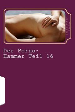 portada Der Porno-Hammer Teil 16: Scharfe Geschichten aus dem Love-Hotel in Playa del Carmen (en Alemán)