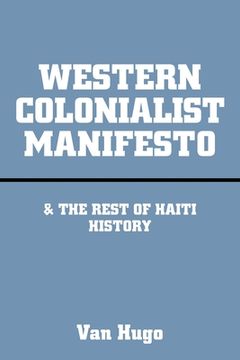 portada Western Colonialist Manifesto: & the Rest of Haiti History (in English)