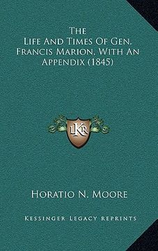 portada the life and times of gen. francis marion, with an appendix (1845) (en Inglés)