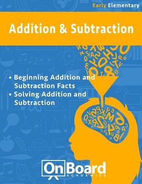 portada Addition and Subtraction (early elementary): Beginning Addition and Subtraction, Solving Addition and Subtraction, Bonus-Place Value (in English)