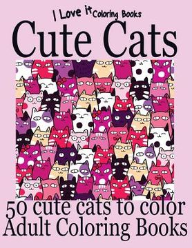 portada Adult Coloring Books: Cute Cats - Over 50 adorable hand drawn cats (en Inglés)