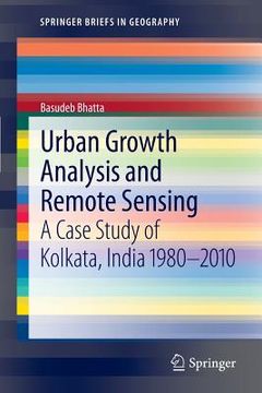 portada urban growth analysis and remote sensing: a case study of kolkata, india 1980 2010 (en Inglés)
