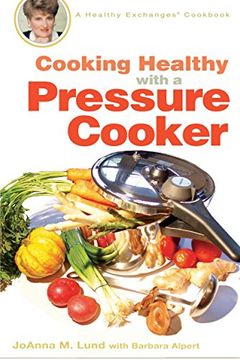 portada Cooking Healthy With a Pressure Cooker: A Healthy Exchanges Cookbook (Healthy Exchanges Cookbooks) (en Inglés)