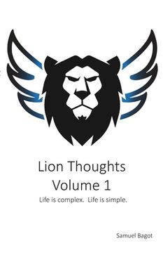 portada Lion Thoughts Volume 1: Life Is complex. Life Is simple. (en Inglés)