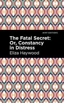 portada The Fatal Secret: Or, Constancy in Distress (Mint Editions) (en Inglés)