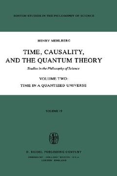 portada time, causality, and the quantum theory: studies in the philosophy of science volume two time in a quantized universe (en Inglés)