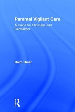 Parental Vigilant Care: A Guide for Clinicians and Caretakers (en Inglés)