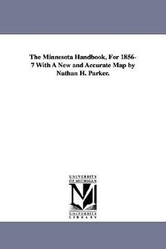 portada the minnesota handbook, for 1856-7 with a new and accurate map by nathan h. parker.